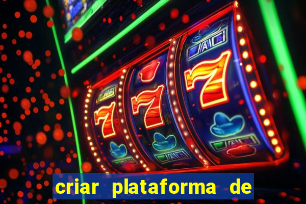 criar plataforma de jogos tigrinho